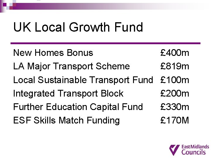 UK Local Growth Fund New Homes Bonus LA Major Transport Scheme Local Sustainable Transport UK Local Growth Fund New Homes Bonus LA Major Transport Scheme Local Sustainable Transport