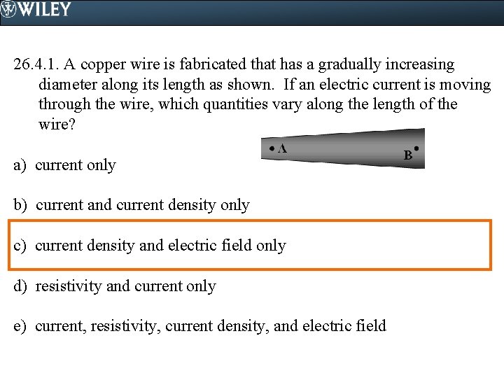 26. 4. 1. A copper wire is fabricated that has a gradually increasing diameter 26. 4. 1. A copper wire is fabricated that has a gradually increasing diameter