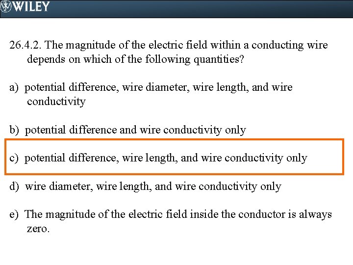 26. 4. 2. The magnitude of the electric field within a conducting wire depends 26. 4. 2. The magnitude of the electric field within a conducting wire depends