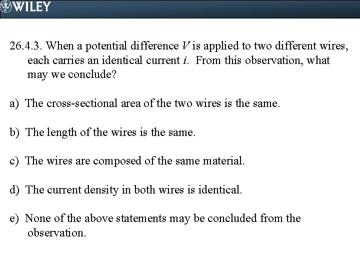 26. 4. 3. When a potential difference V is applied to two different wires, 26. 4. 3. When a potential difference V is applied to two different wires,
