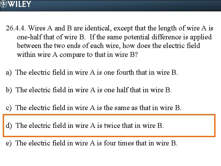 26. 4. 4. Wires A and B are identical, except that the length of 26. 4. 4. Wires A and B are identical, except that the length of