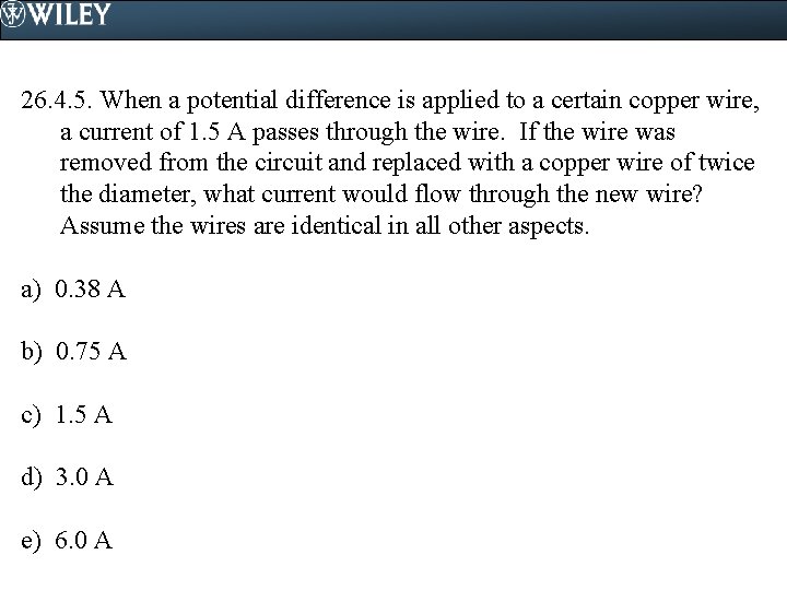 26. 4. 5. When a potential difference is applied to a certain copper wire, 26. 4. 5. When a potential difference is applied to a certain copper wire,