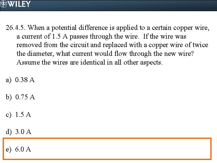 26. 4. 5. When a potential difference is applied to a certain copper wire, 26. 4. 5. When a potential difference is applied to a certain copper wire,