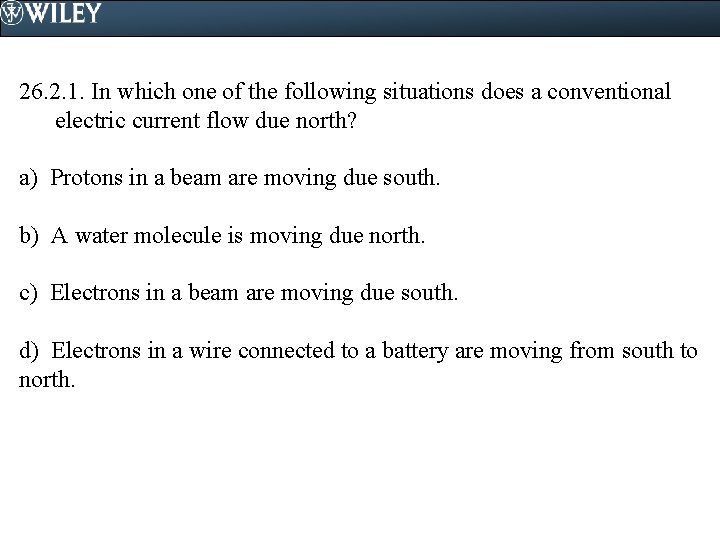 26. 2. 1. In which one of the following situations does a conventional electric 26. 2. 1. In which one of the following situations does a conventional electric