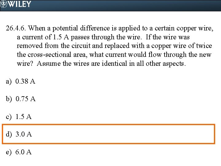 26. 4. 6. When a potential difference is applied to a certain copper wire, 26. 4. 6. When a potential difference is applied to a certain copper wire,