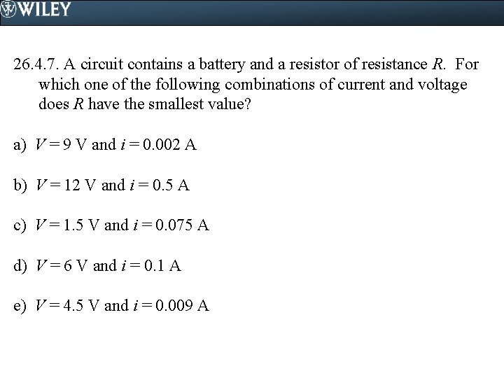 26. 4. 7. A circuit contains a battery and a resistor of resistance R. 26. 4. 7. A circuit contains a battery and a resistor of resistance R.