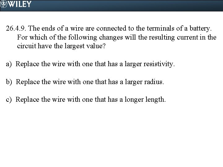 26. 4. 9. The ends of a wire are connected to the terminals of 26. 4. 9. The ends of a wire are connected to the terminals of