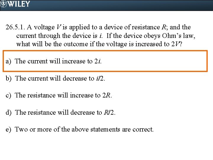 26. 5. 1. A voltage V is applied to a device of resistance R; 26. 5. 1. A voltage V is applied to a device of resistance R;