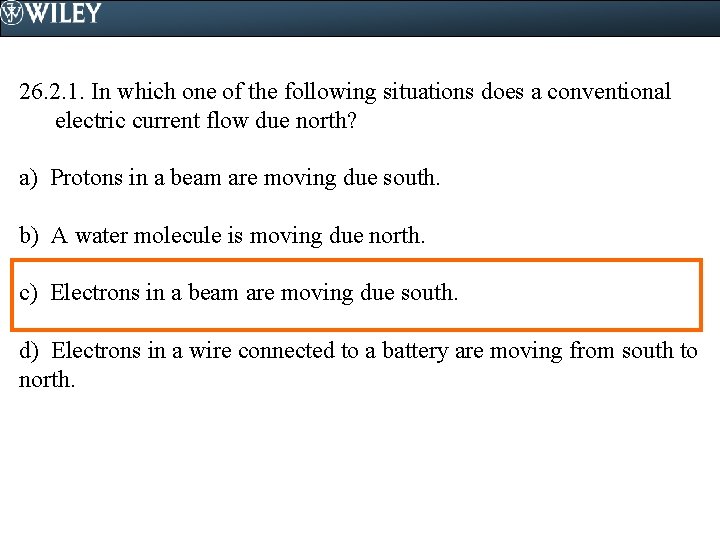 26. 2. 1. In which one of the following situations does a conventional electric 26. 2. 1. In which one of the following situations does a conventional electric