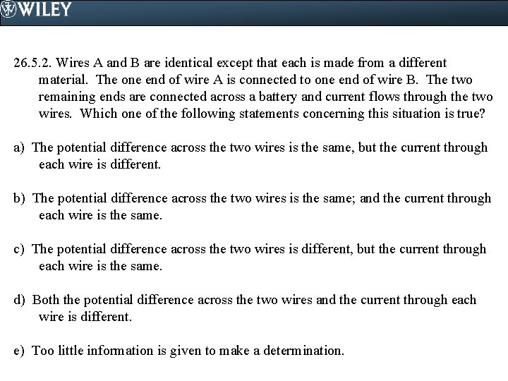 26. 5. 2. Wires A and B are identical except that each is made 26. 5. 2. Wires A and B are identical except that each is made
