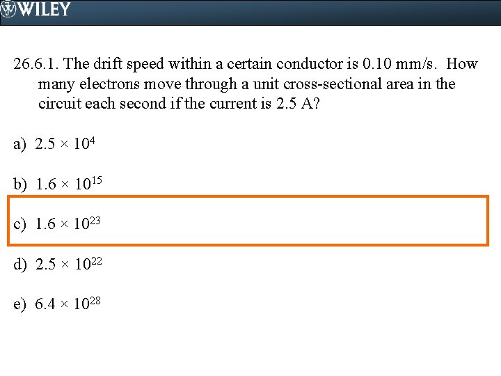 26. 6. 1. The drift speed within a certain conductor is 0. 10 mm/s. 26. 6. 1. The drift speed within a certain conductor is 0. 10 mm/s.