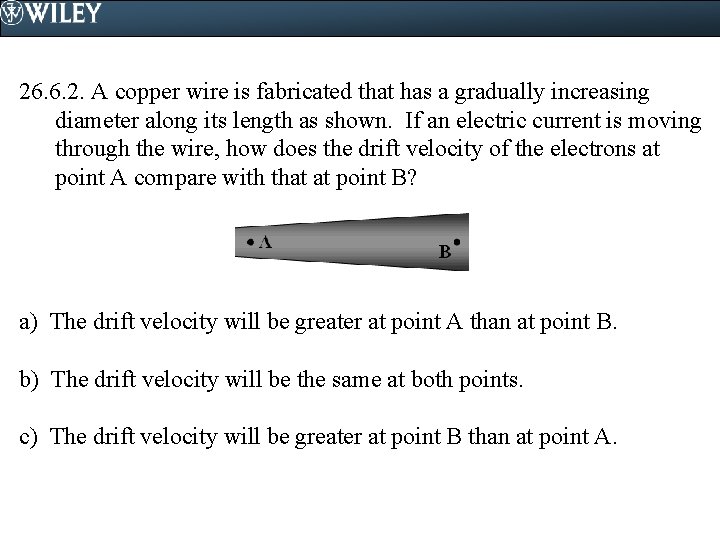 26. 6. 2. A copper wire is fabricated that has a gradually increasing diameter 26. 6. 2. A copper wire is fabricated that has a gradually increasing diameter