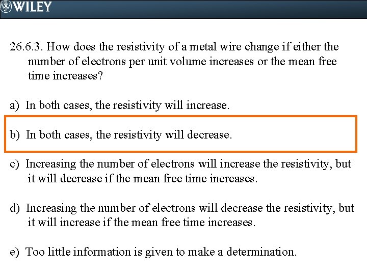 26. 6. 3. How does the resistivity of a metal wire change if either 26. 6. 3. How does the resistivity of a metal wire change if either