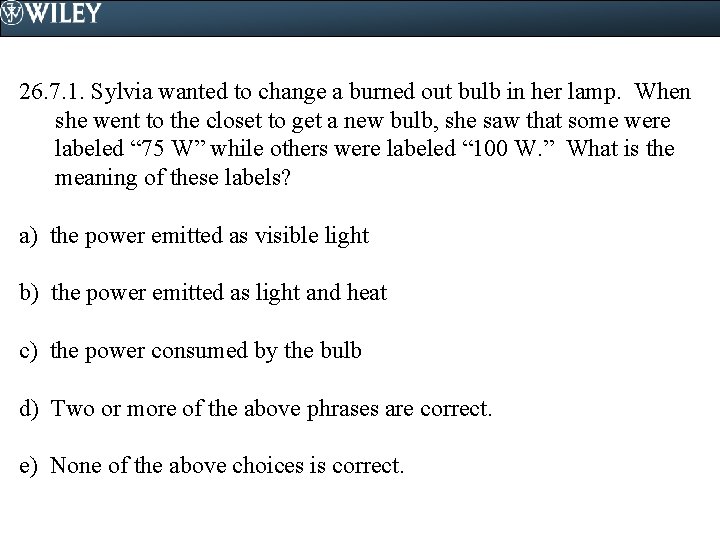 26. 7. 1. Sylvia wanted to change a burned out bulb in her lamp. 26. 7. 1. Sylvia wanted to change a burned out bulb in her lamp.