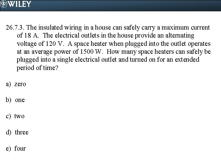 26. 7. 3. The insulated wiring in a house can safely carry a maximum 26. 7. 3. The insulated wiring in a house can safely carry a maximum