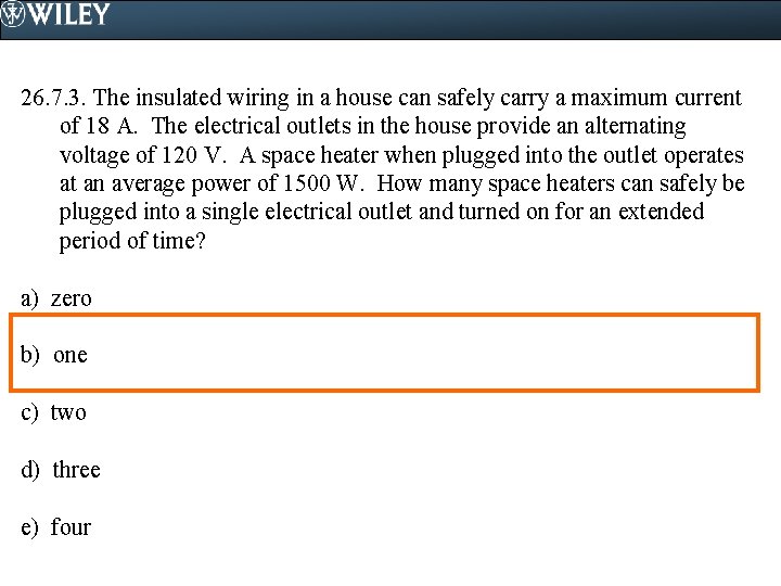 26. 7. 3. The insulated wiring in a house can safely carry a maximum 26. 7. 3. The insulated wiring in a house can safely carry a maximum