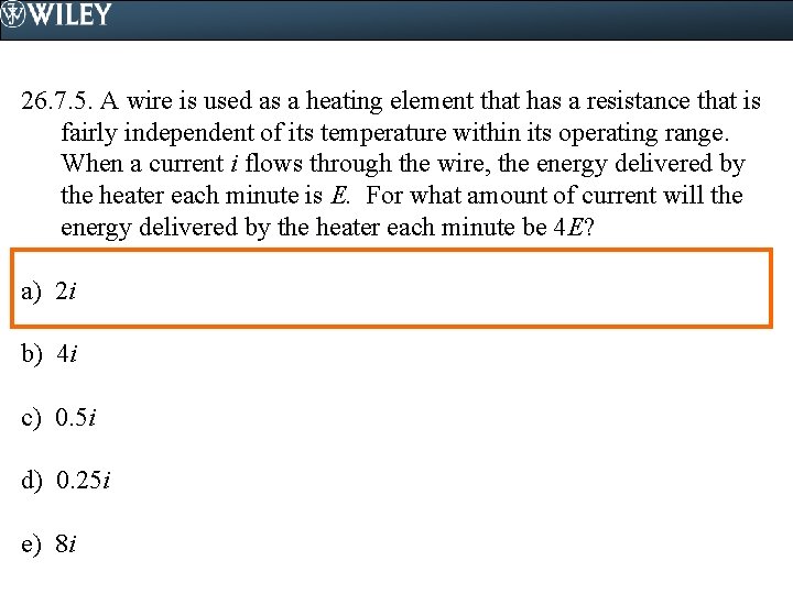 26. 7. 5. A wire is used as a heating element that has a 26. 7. 5. A wire is used as a heating element that has a