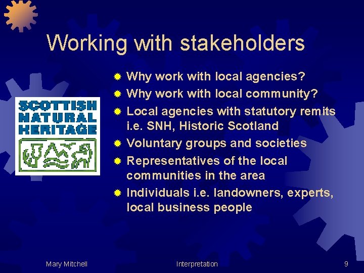 Working with stakeholders ® ® ® Mary Mitchell Why work with local agencies? Why