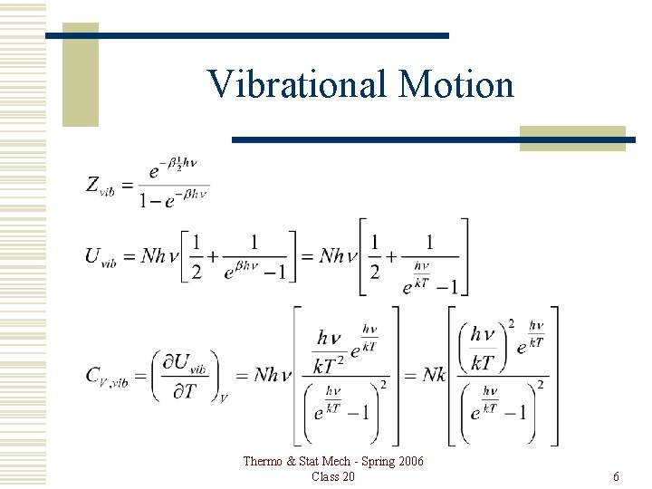 Vibrational Motion Thermo & Stat Mech - Spring 2006 Class 20 6 