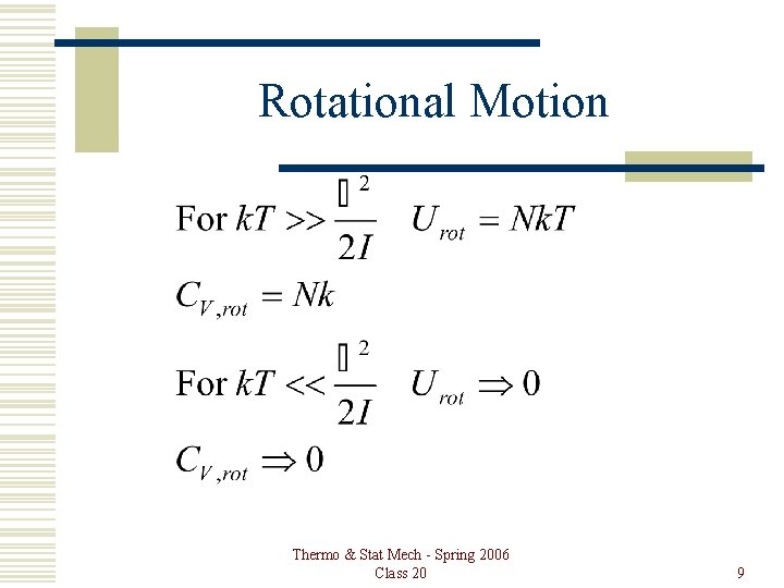 Rotational Motion Thermo & Stat Mech - Spring 2006 Class 20 9 