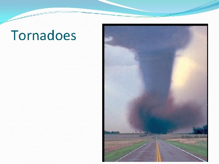 Tornadoes Tornadoes