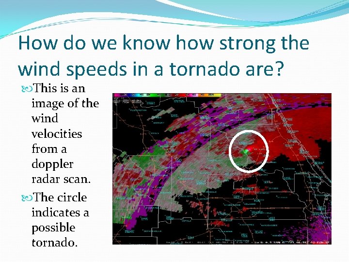 How do we know how strong the wind speeds in a tornado are? This How do we know how strong the wind speeds in a tornado are? This
