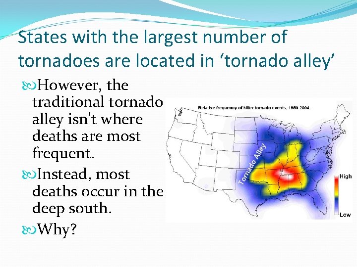 States with the largest number of tornadoes are located in ‘tornado alley’ However, the States with the largest number of tornadoes are located in ‘tornado alley’ However, the