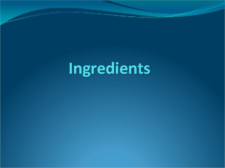 Ingredients Ingredients