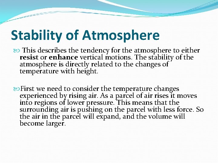 Stability of Atmosphere This describes the tendency for the atmosphere to either resist or Stability of Atmosphere This describes the tendency for the atmosphere to either resist or