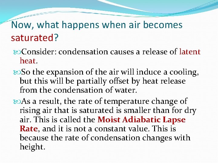 Now, what happens when air becomes saturated? Consider: condensation causes a release of latent Now, what happens when air becomes saturated? Consider: condensation causes a release of latent