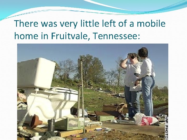 There was very little left of a mobile home in Fruitvale, Tennessee: There was very little left of a mobile home in Fruitvale, Tennessee:
