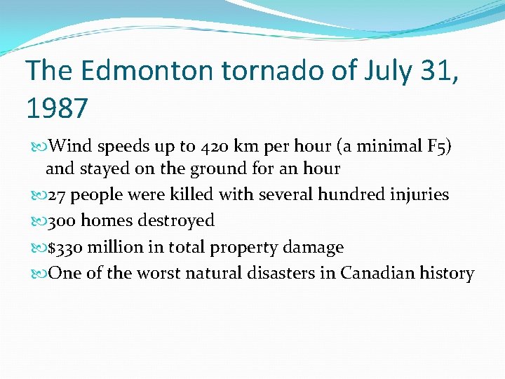 The Edmonton tornado of July 31, 1987 Wind speeds up to 420 km per The Edmonton tornado of July 31, 1987 Wind speeds up to 420 km per