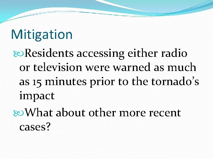 Mitigation Residents accessing either radio or television were warned as much as 15 minutes Mitigation Residents accessing either radio or television were warned as much as 15 minutes