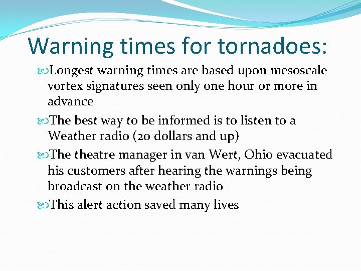 Warning times for tornadoes: Longest warning times are based upon mesoscale vortex signatures seen Warning times for tornadoes: Longest warning times are based upon mesoscale vortex signatures seen