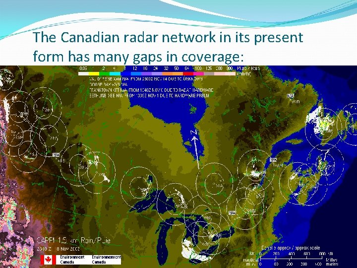 The Canadian radar network in its present form has many gaps in coverage: The Canadian radar network in its present form has many gaps in coverage: