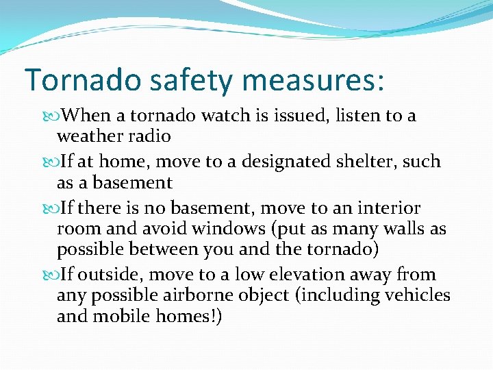 Tornado safety measures: When a tornado watch is issued, listen to a weather radio Tornado safety measures: When a tornado watch is issued, listen to a weather radio