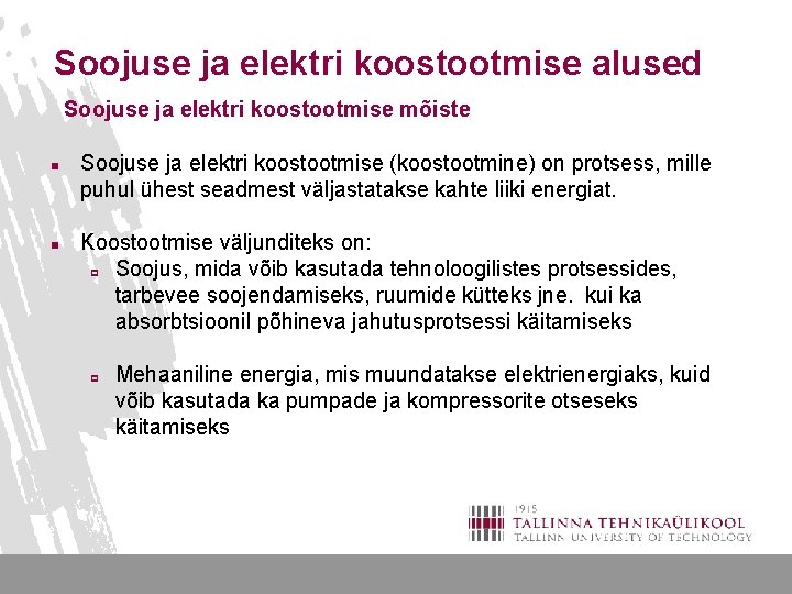 Soojuse ja elektri koostootmise alused Soojuse ja elektri koostootmise mõiste n n Soojuse ja