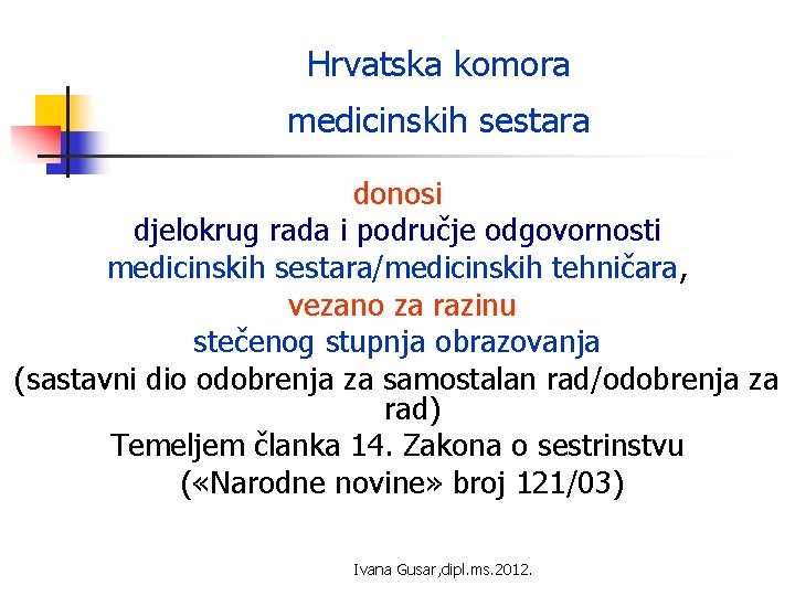 Hrvatska komora medicinskih sestara donosi djelokrug rada i područje odgovornosti medicinskih sestara/medicinskih tehničara, vezano