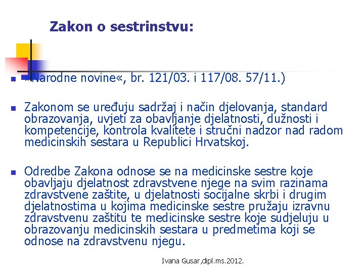 Zakon o sestrinstvu: n n n » Narodne novine «, br. 121/03. i 117/08.