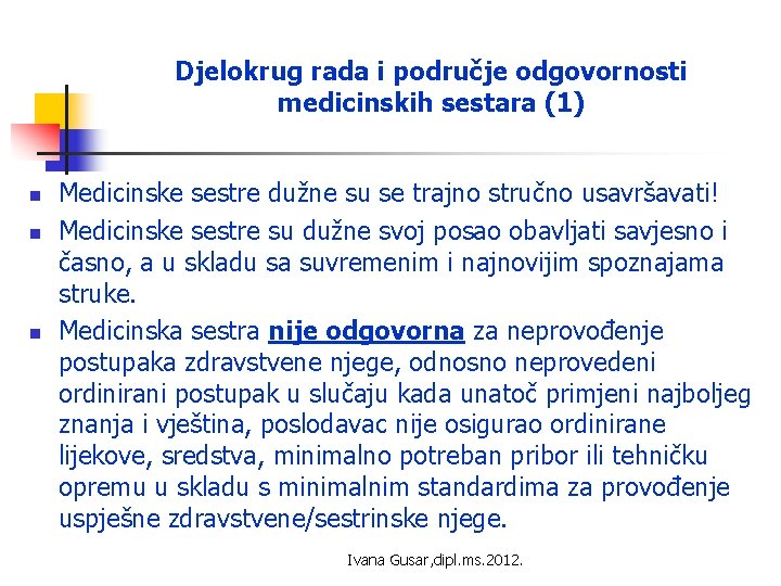 Djelokrug rada i područje odgovornosti medicinskih sestara (1) n n n Medicinske sestre dužne