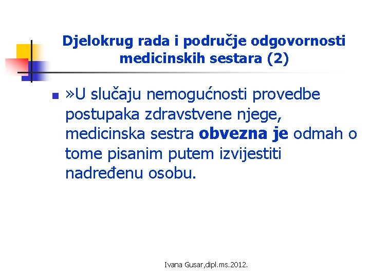 Djelokrug rada i područje odgovornosti medicinskih sestara (2) n » U slučaju nemogućnosti provedbe