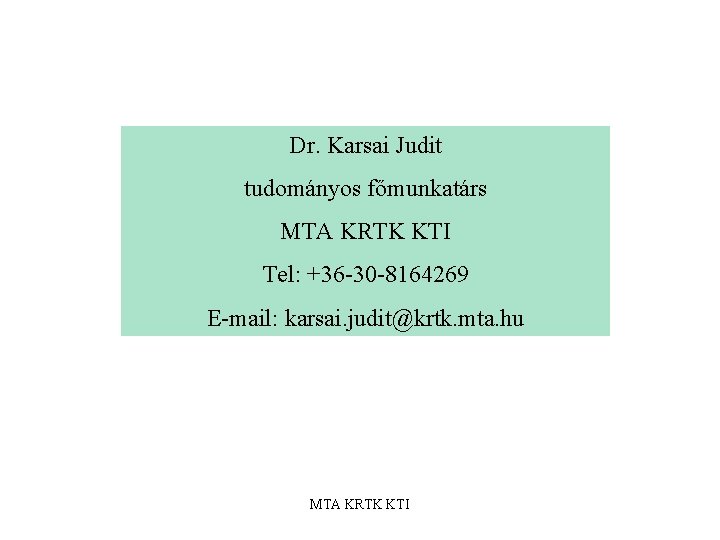 Dr. Karsai Judit tudományos főmunkatárs MTA KRTK KTI Tel: +36 -30 -8164269 E-mail: karsai.