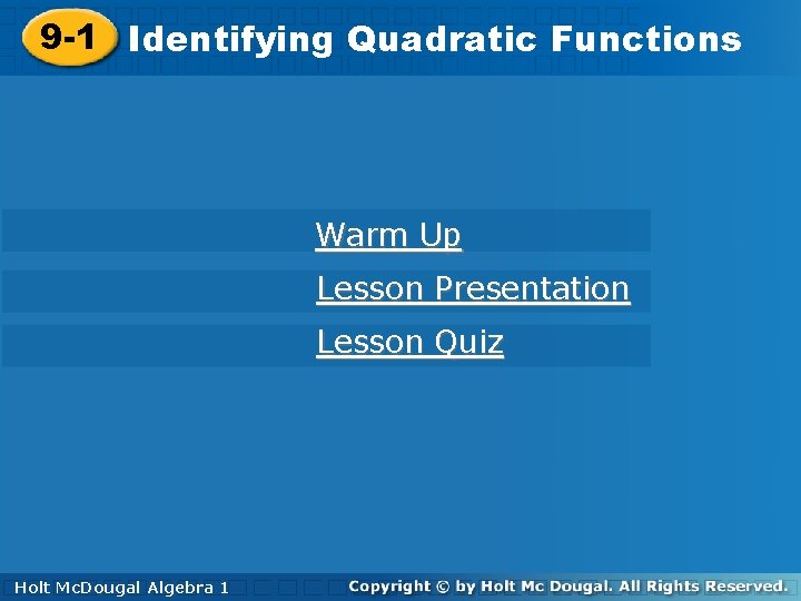9 -1 Identifying. Quadratic. Functions Warm Up Lesson Presentation Lesson Quiz Holt Mc. Dougal