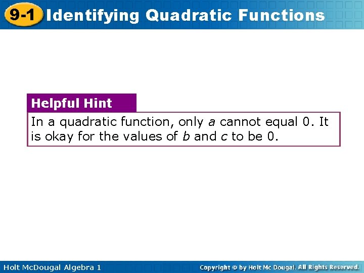 9 -1 Identifying Quadratic Functions Helpful Hint In a quadratic function, only a cannot