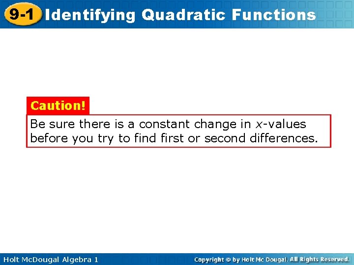 9 -1 Identifying Quadratic Functions Caution! Be sure there is a constant change in