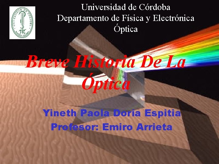 Universidad de Córdoba Departamento de Física y Electrónica Óptica Breve Historia De La Óptica