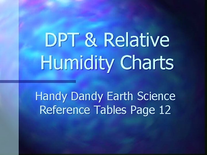 DPT & Relative Humidity Charts Handy Dandy Earth Science Reference Tables Page 12 