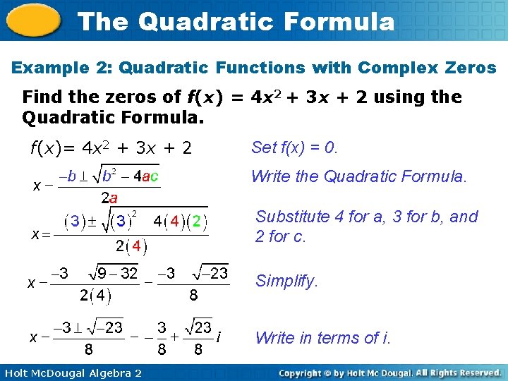 The Quadratic Formula Example 2: Quadratic Functions with Complex Zeros Find the zeros of