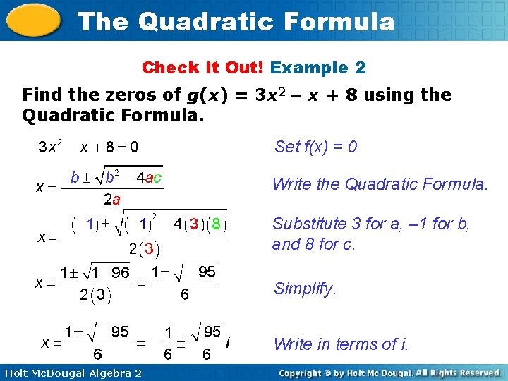 The Quadratic Formula Check It Out! Example 2 Find the zeros of g(x) =