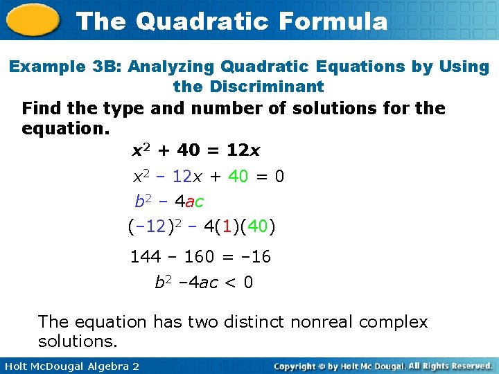 The Quadratic Formula Example 3 B: Analyzing Quadratic Equations by Using the Discriminant Find